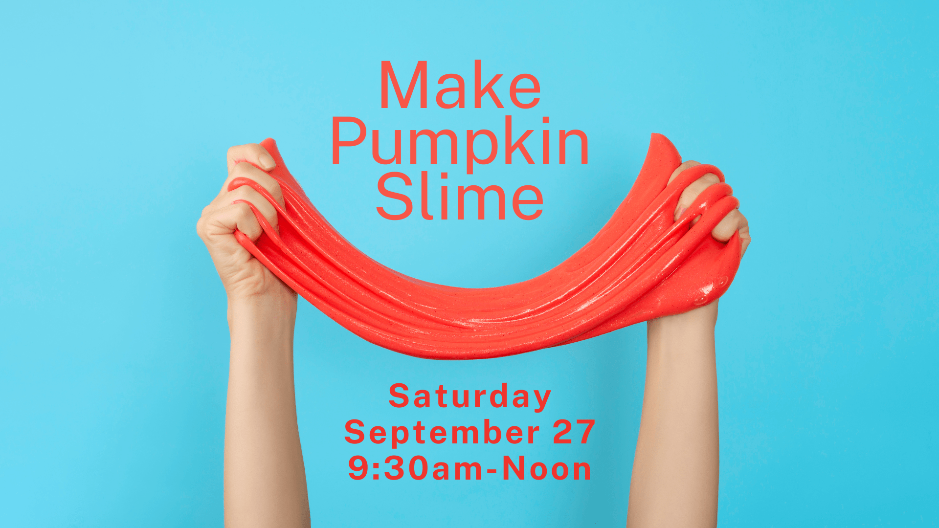 A picture of hands holding orange slime- With the words "Make Pumpkin Slime"